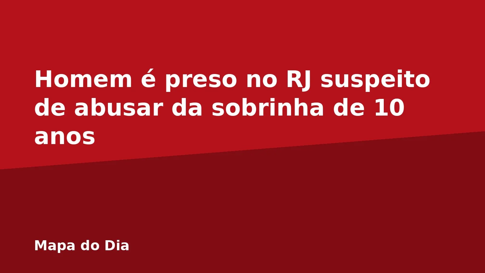 Homem é preso no RJ suspeito de abusar da sobrinha de 10 anos