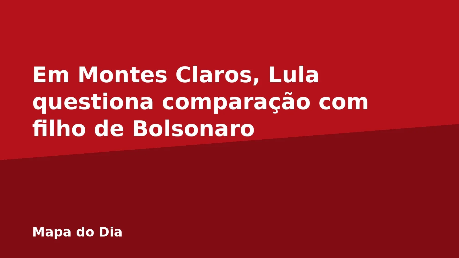 Em Montes Claros, Lula questiona comparação com filho de Bolsonaro