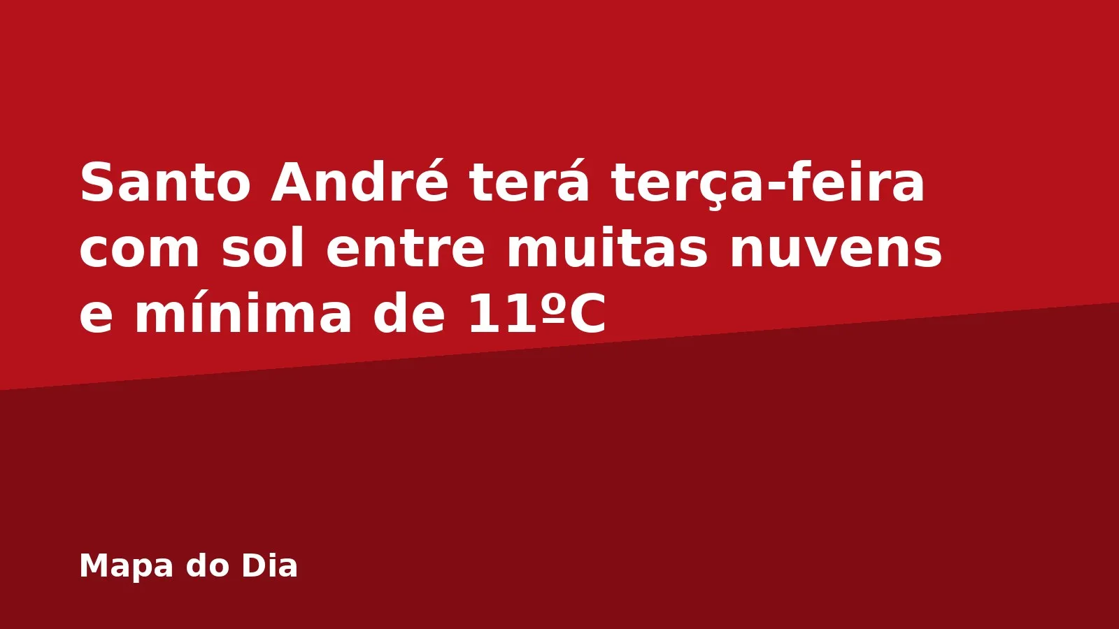 Santo André terá terça-feira com sol entre muitas nuvens e mínima de 11ºC