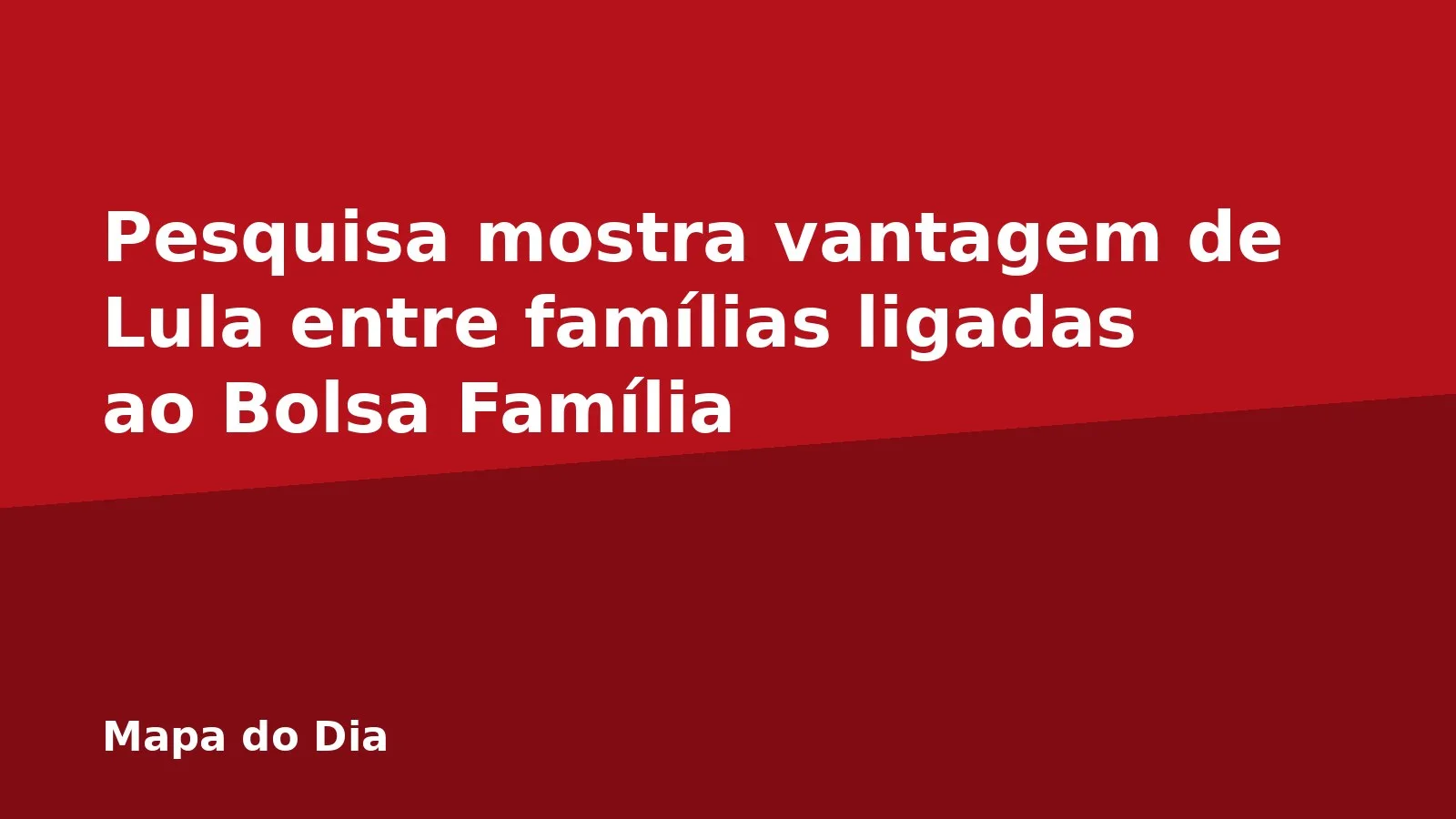 Pesquisa mostra vantagem de Lula entre famílias ligadas ao Bolsa Família