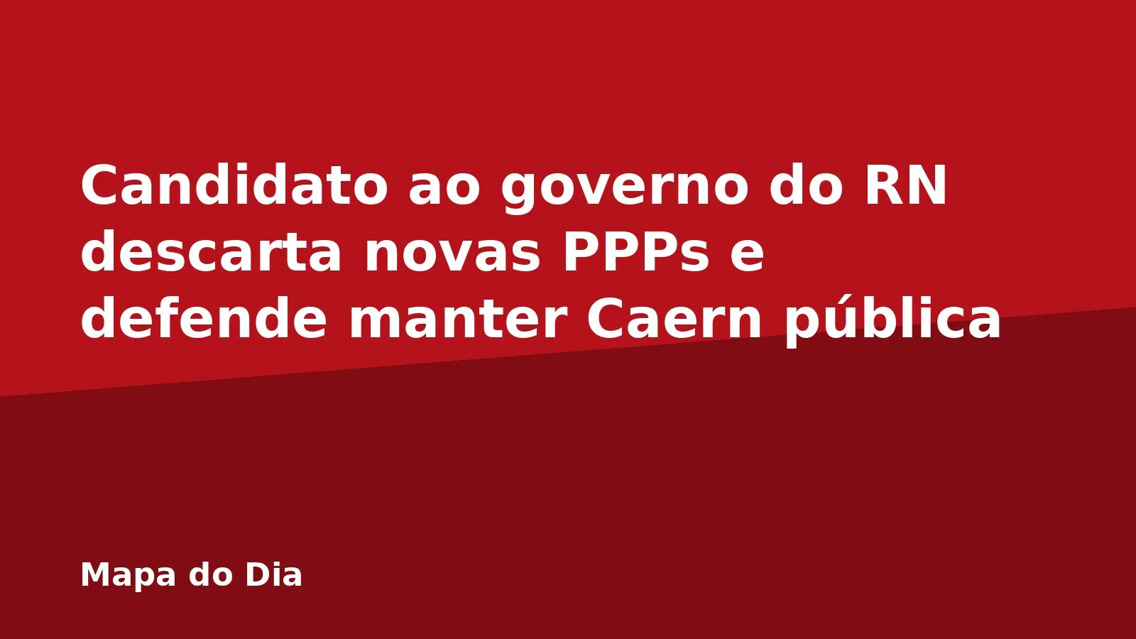 Candidato ao governo do RN descarta novas PPPs e defende manter Caern pública