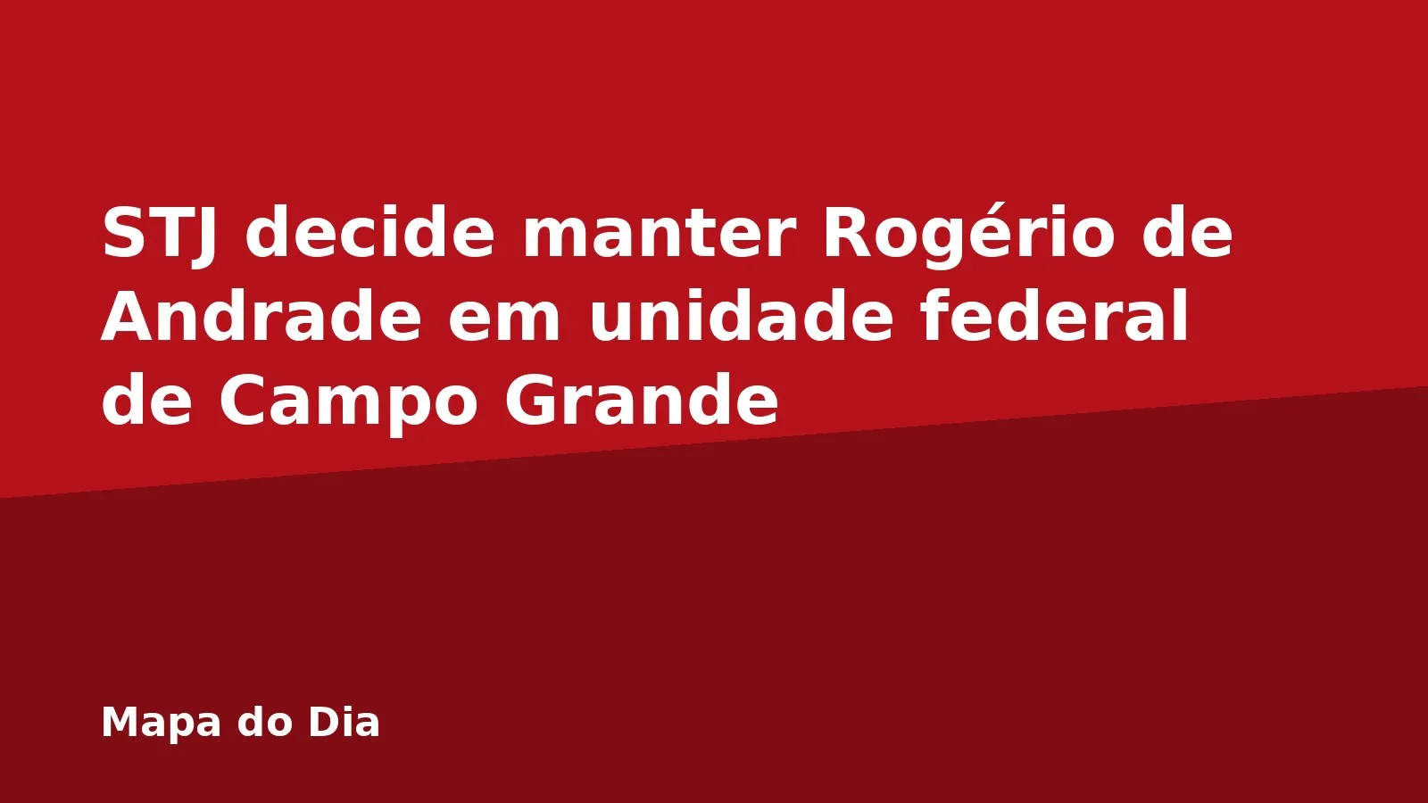 STJ decide manter Rogério de Andrade em unidade federal de Campo Grande