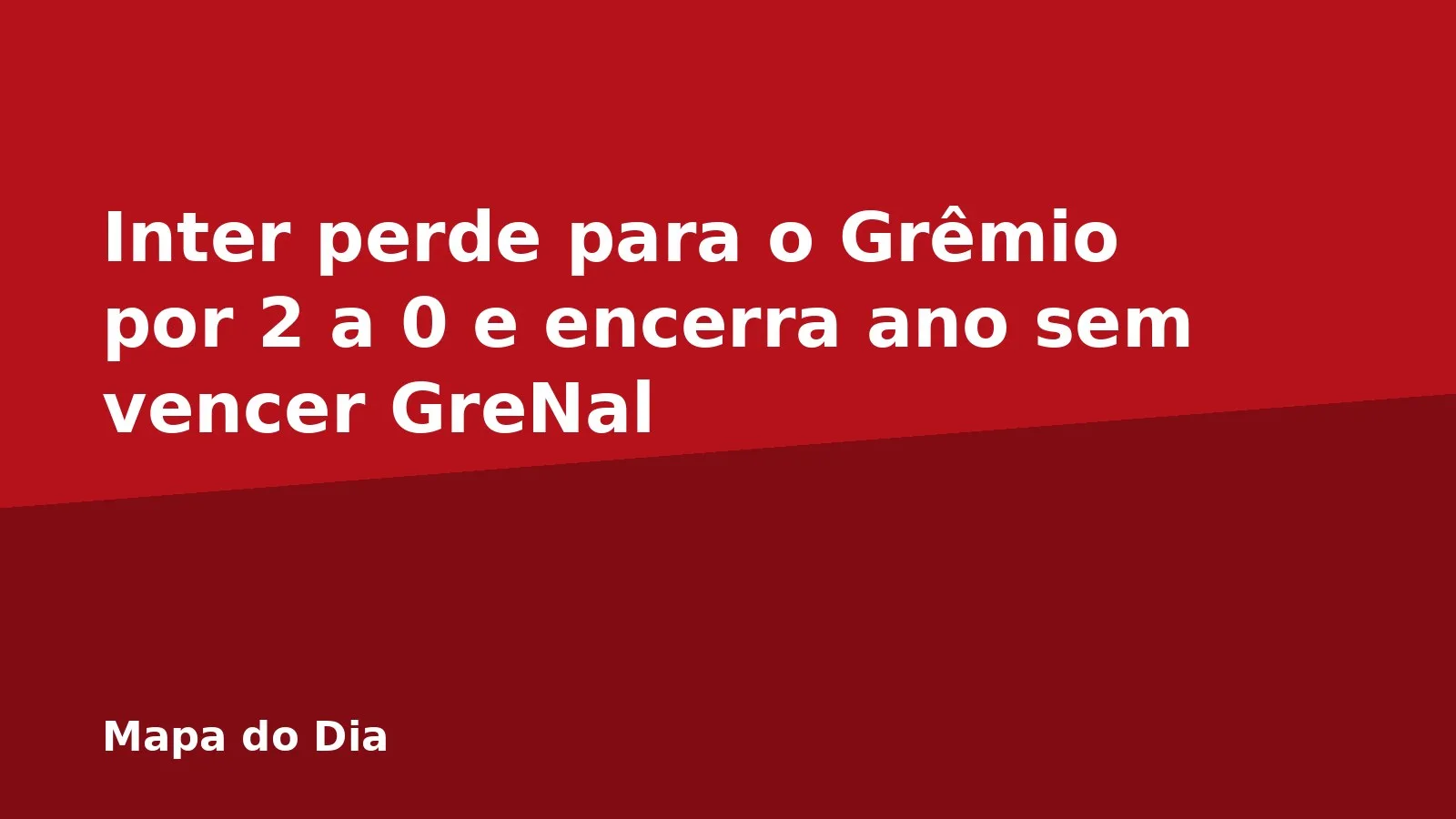 Inter perde para o Grêmio por 2 a 0 e encerra ano sem vencer GreNal
