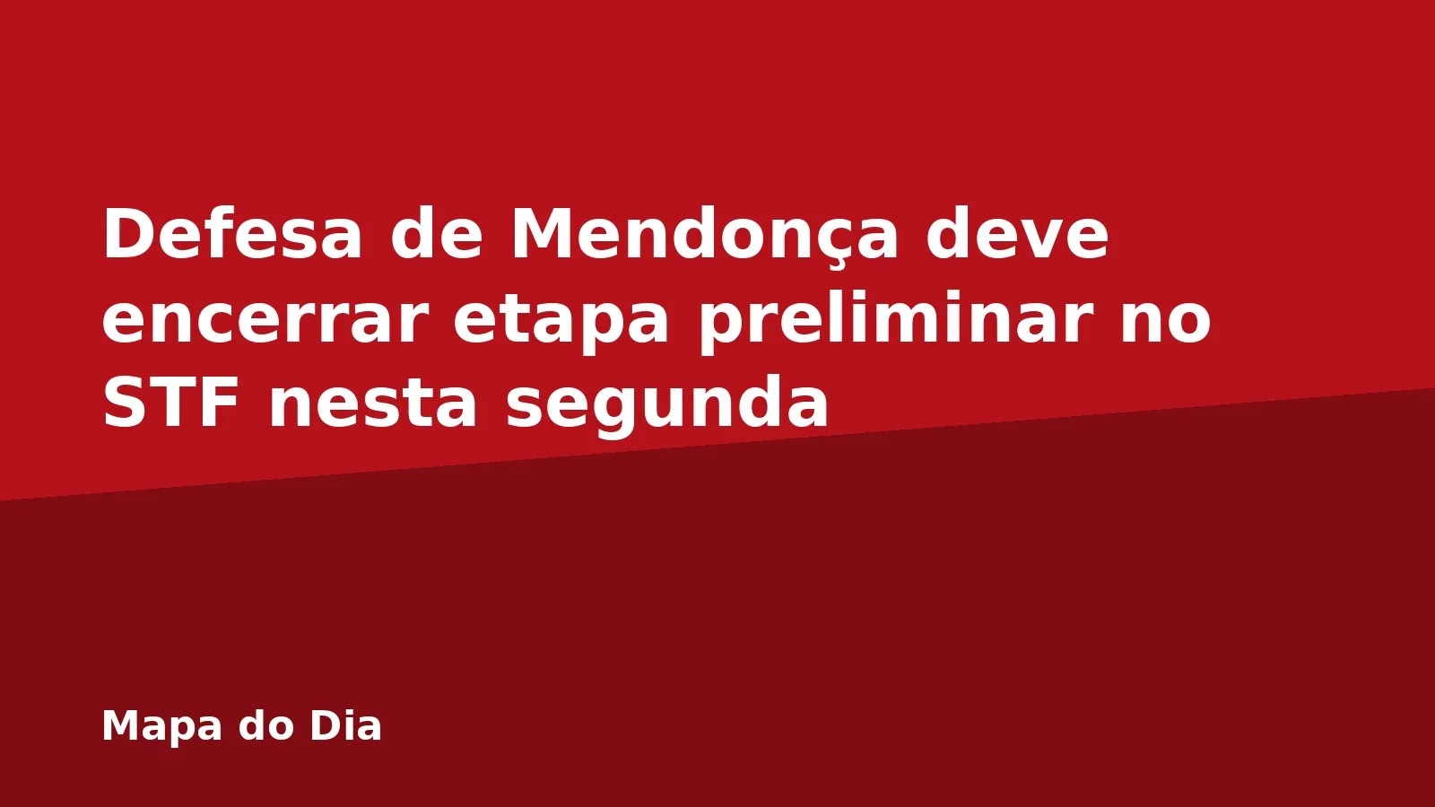 Defesa de Mendonça deve encerrar etapa preliminar no STF nesta segunda