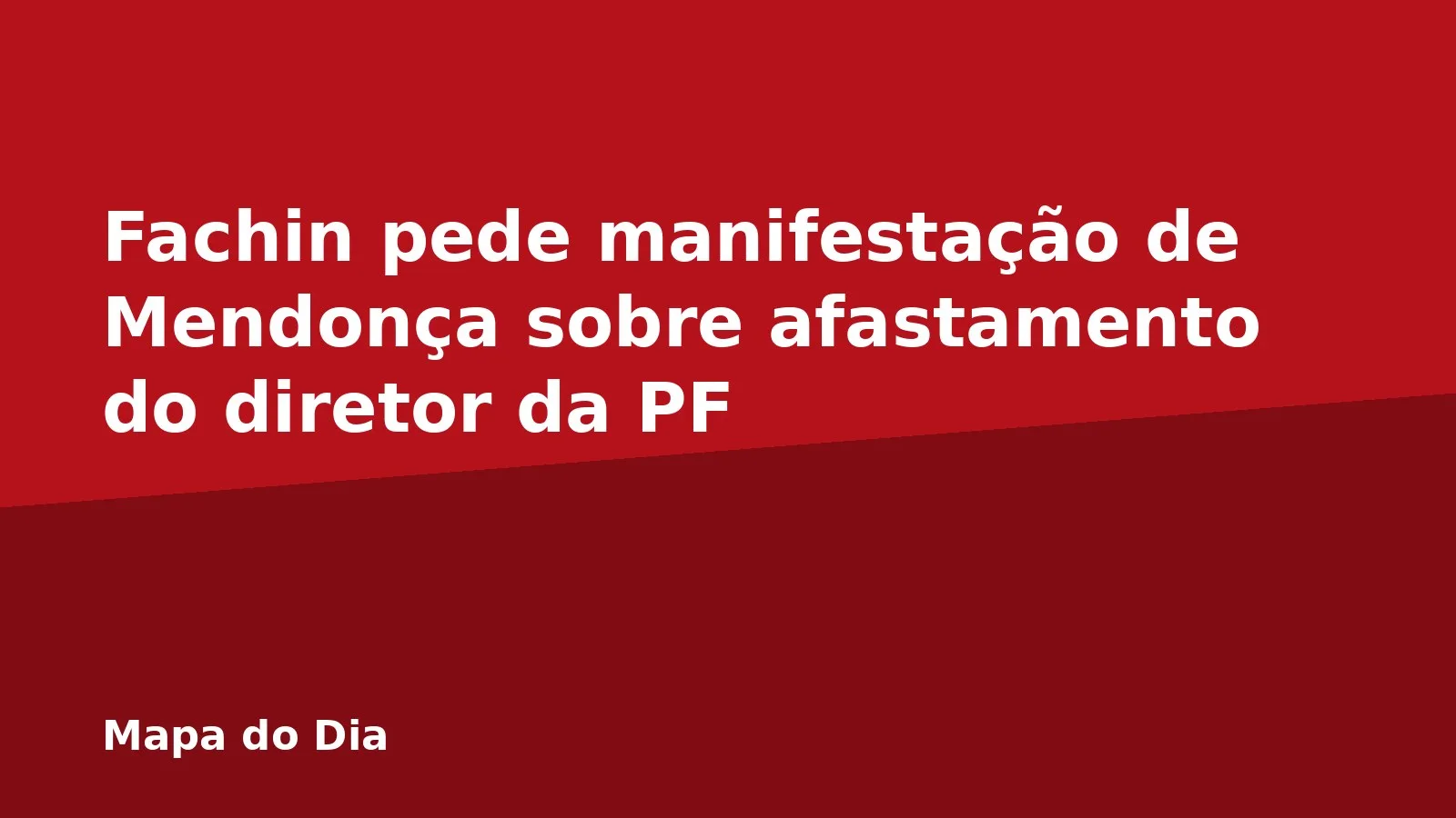 Fachin pede manifestação de Mendonça sobre afastamento do diretor da PF