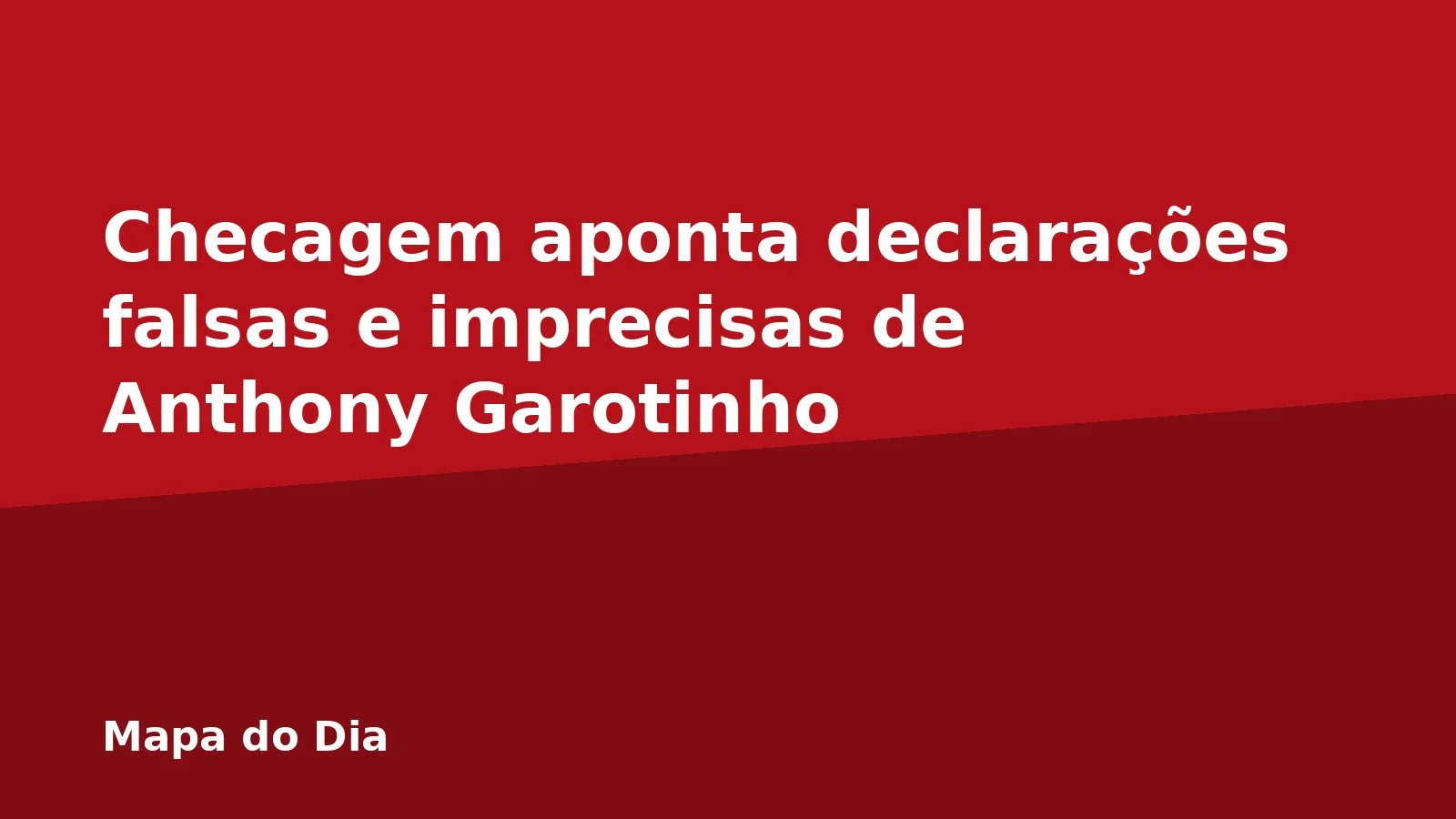 Checagem aponta declarações falsas e imprecisas de Anthony Garotinho