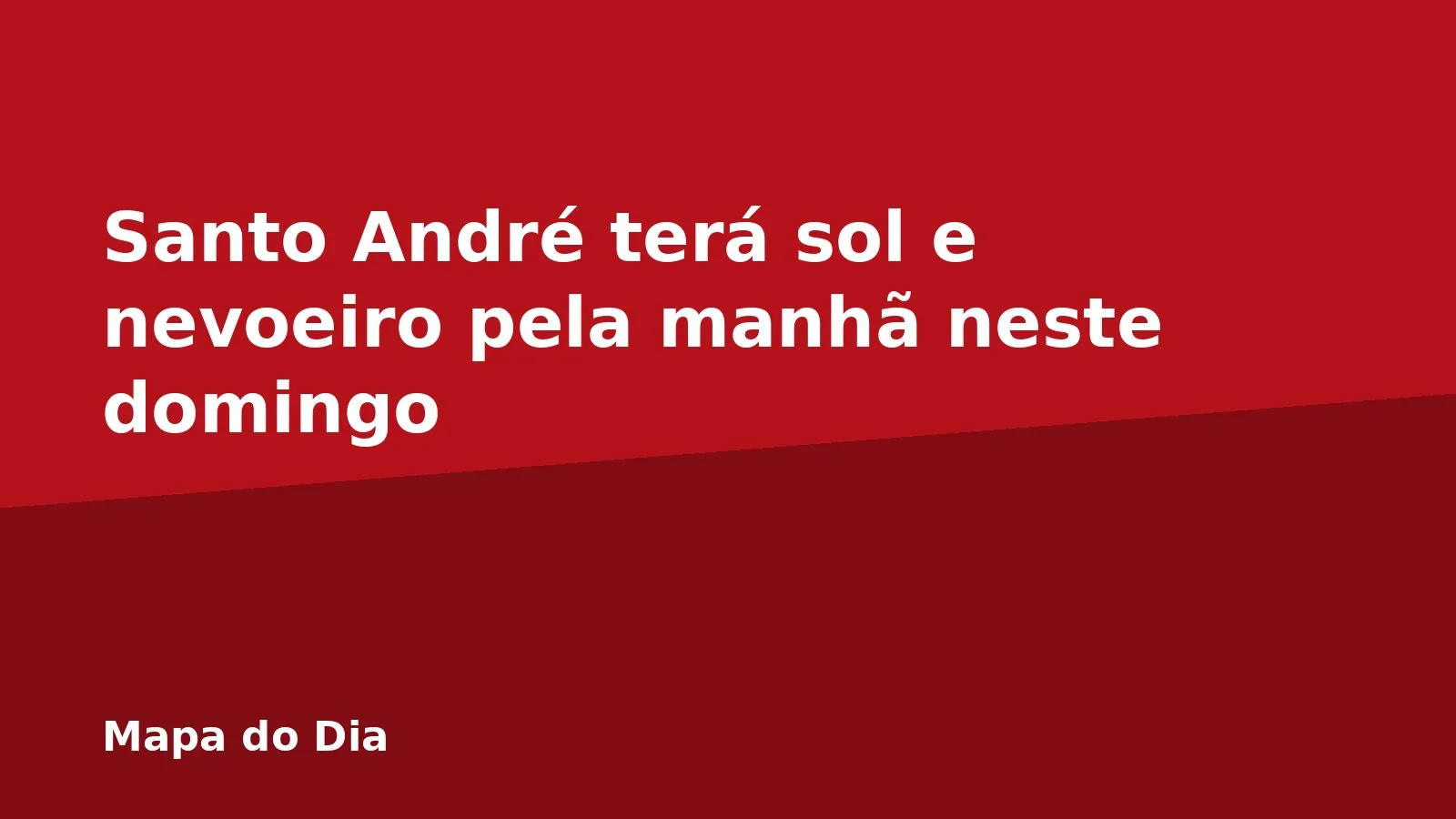 Santo André terá sol e nevoeiro pela manhã neste domingo