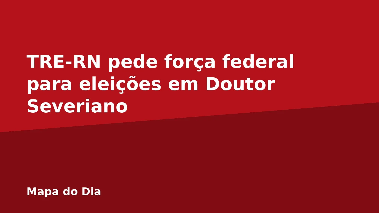 TRE-RN pede força federal para eleições em Doutor Severiano