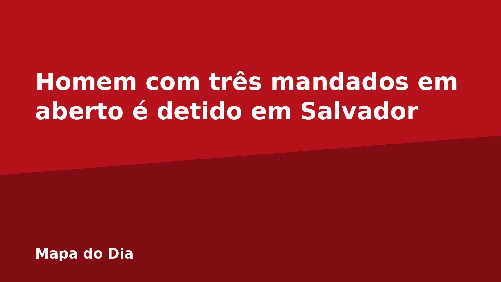 Homem com três mandados em aberto é detido em Salvador