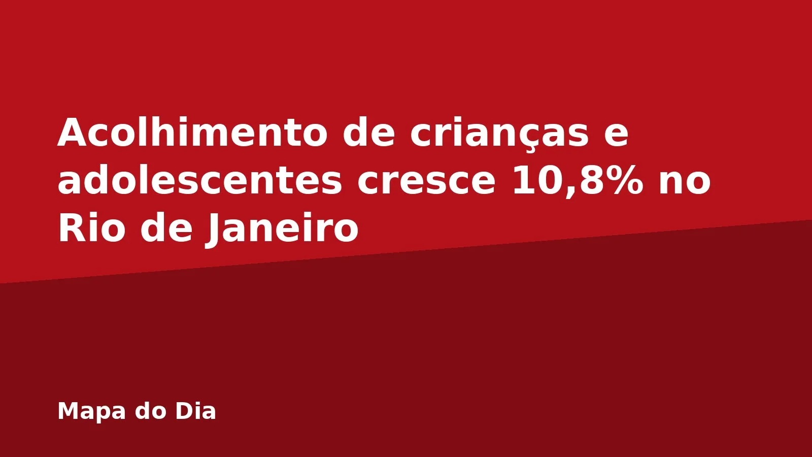 Acolhimento de crianças e adolescentes cresce 10,8% no Rio de Janeiro