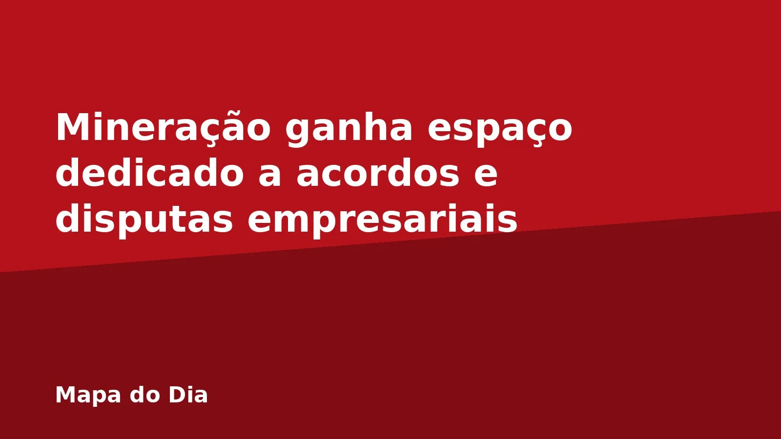 Mineração ganha espaço dedicado a acordos e disputas empresariais