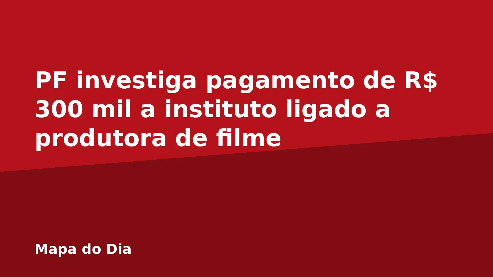 PF investiga pagamento de R$ 300 mil a instituto ligado a produtora de filme