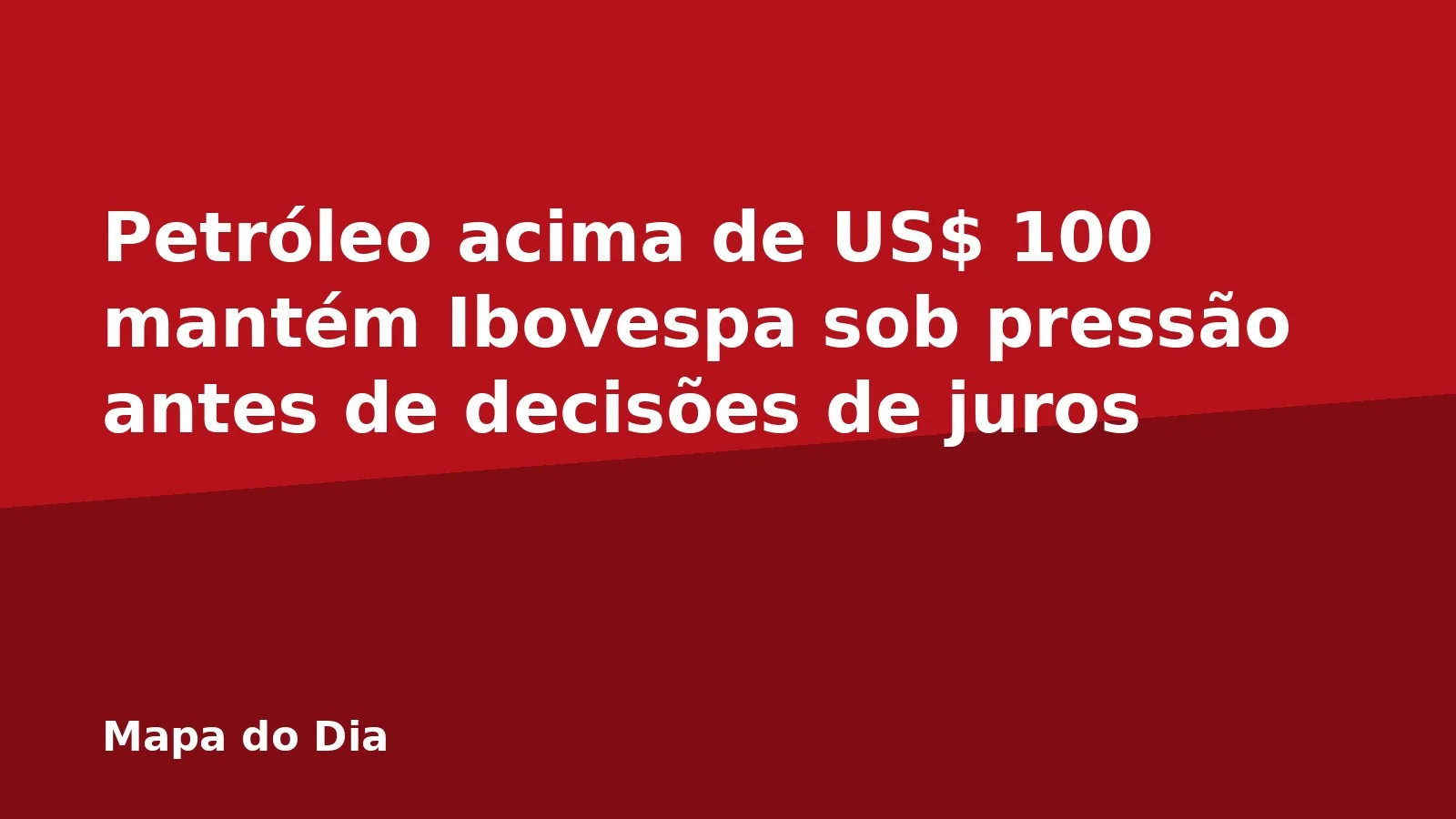 Petróleo acima de US$ 100 mantém Ibovespa sob pressão antes de decisões de juros