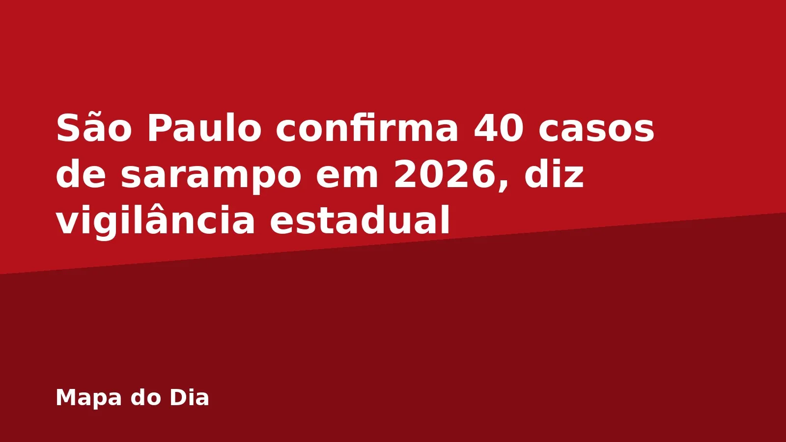São Paulo confirma 40 casos de sarampo em 2026, diz vigilância estadual