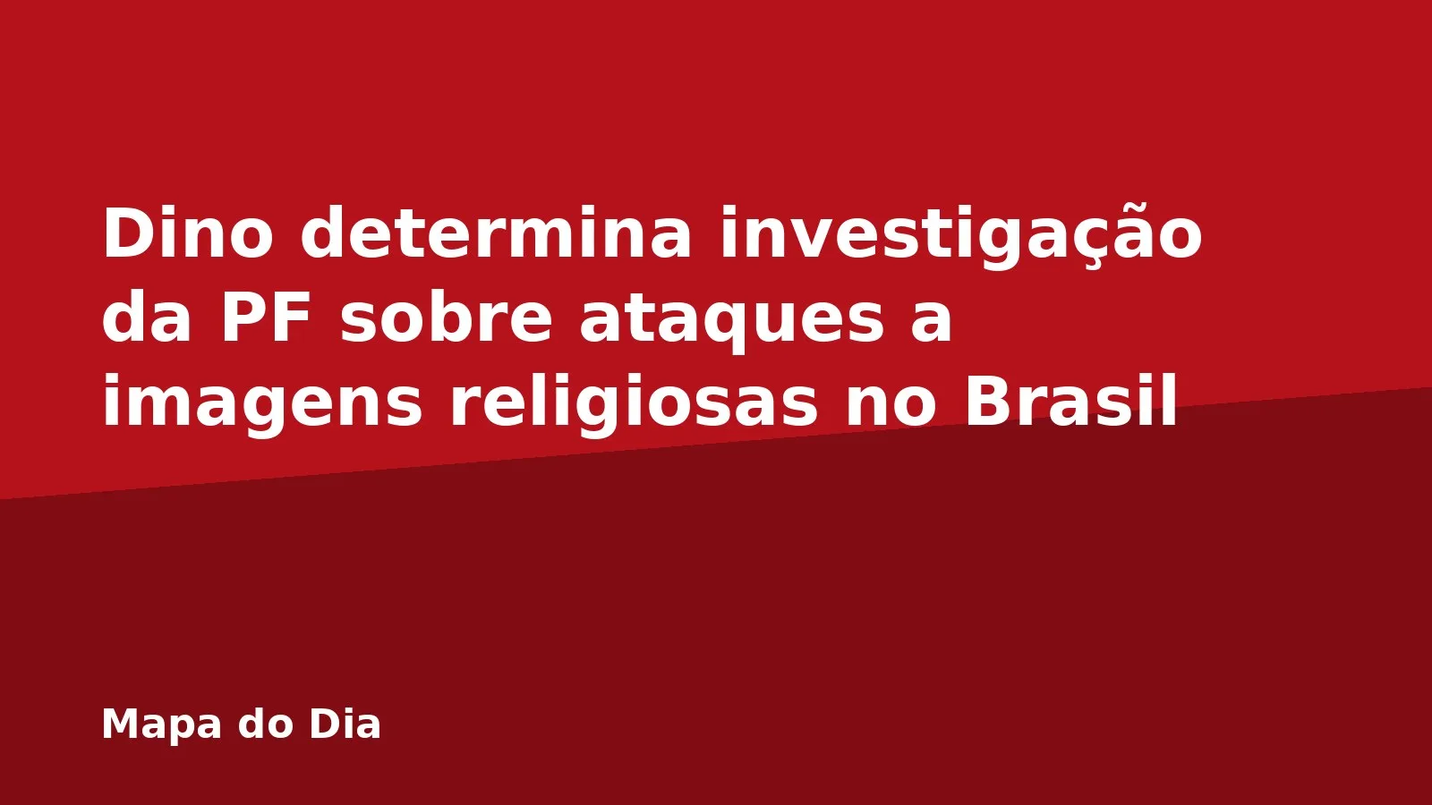 Dino determina investigação da PF sobre ataques a imagens religiosas no Brasil