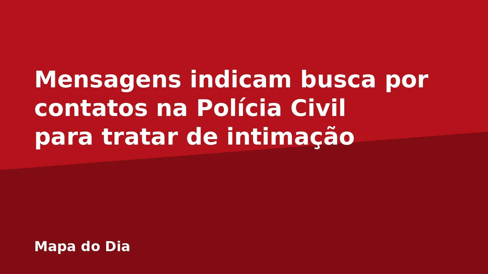 Mensagens indicam busca por contatos na Polícia Civil para tratar de intimação