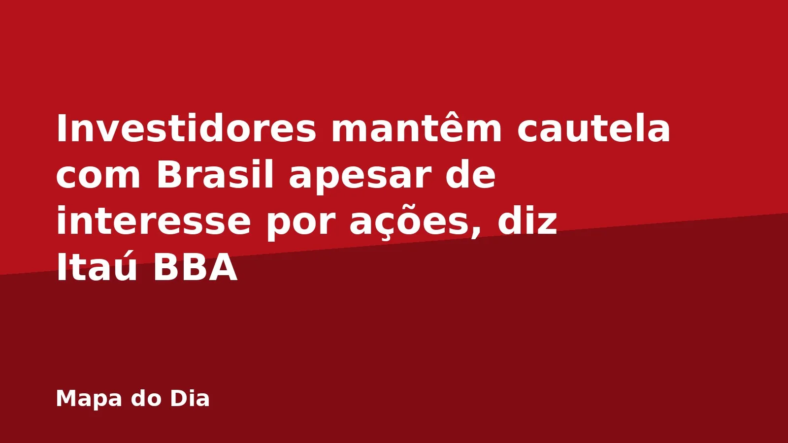 Investidores mantêm cautela com Brasil apesar de interesse por ações, diz Itaú BBA