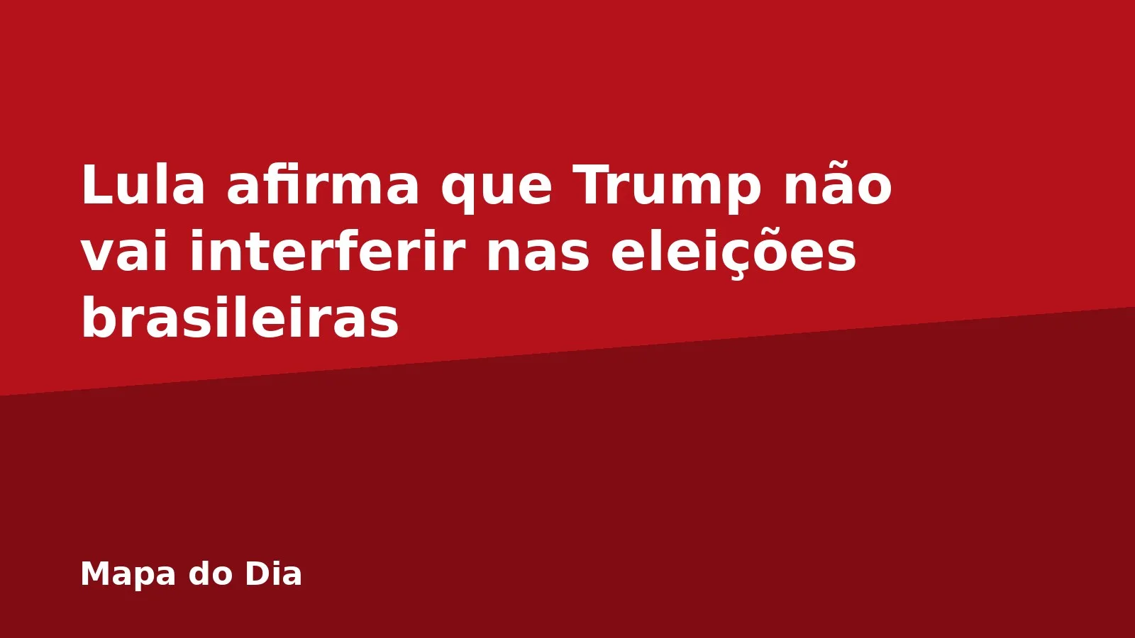 Lula afirma que Trump não vai interferir nas eleições brasileiras