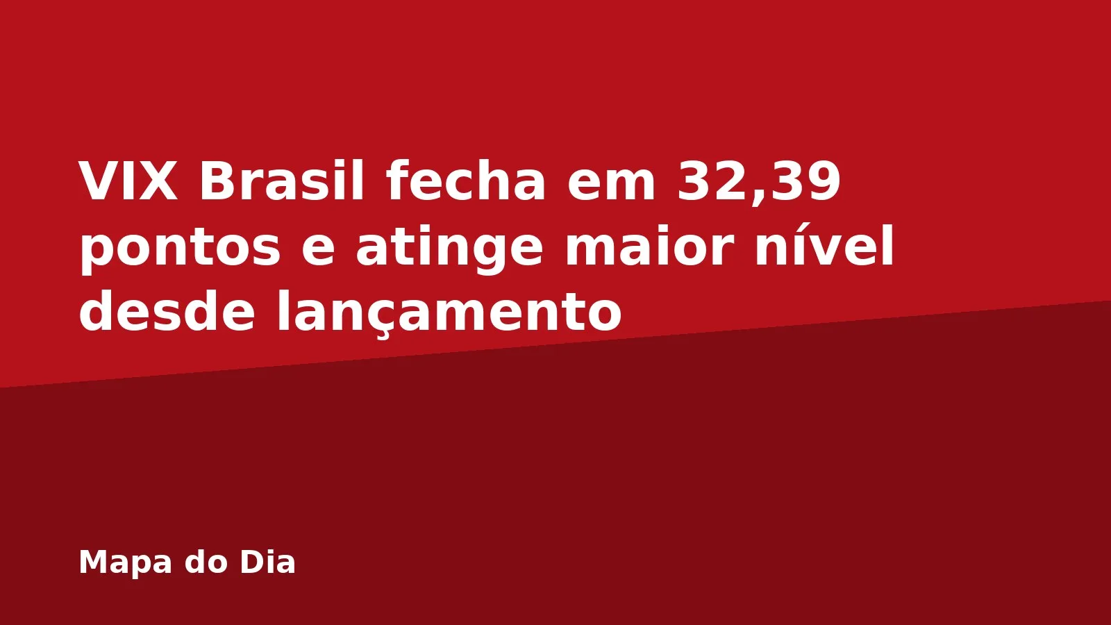 VIX Brasil fecha em 32,39 pontos e atinge maior nível desde lançamento