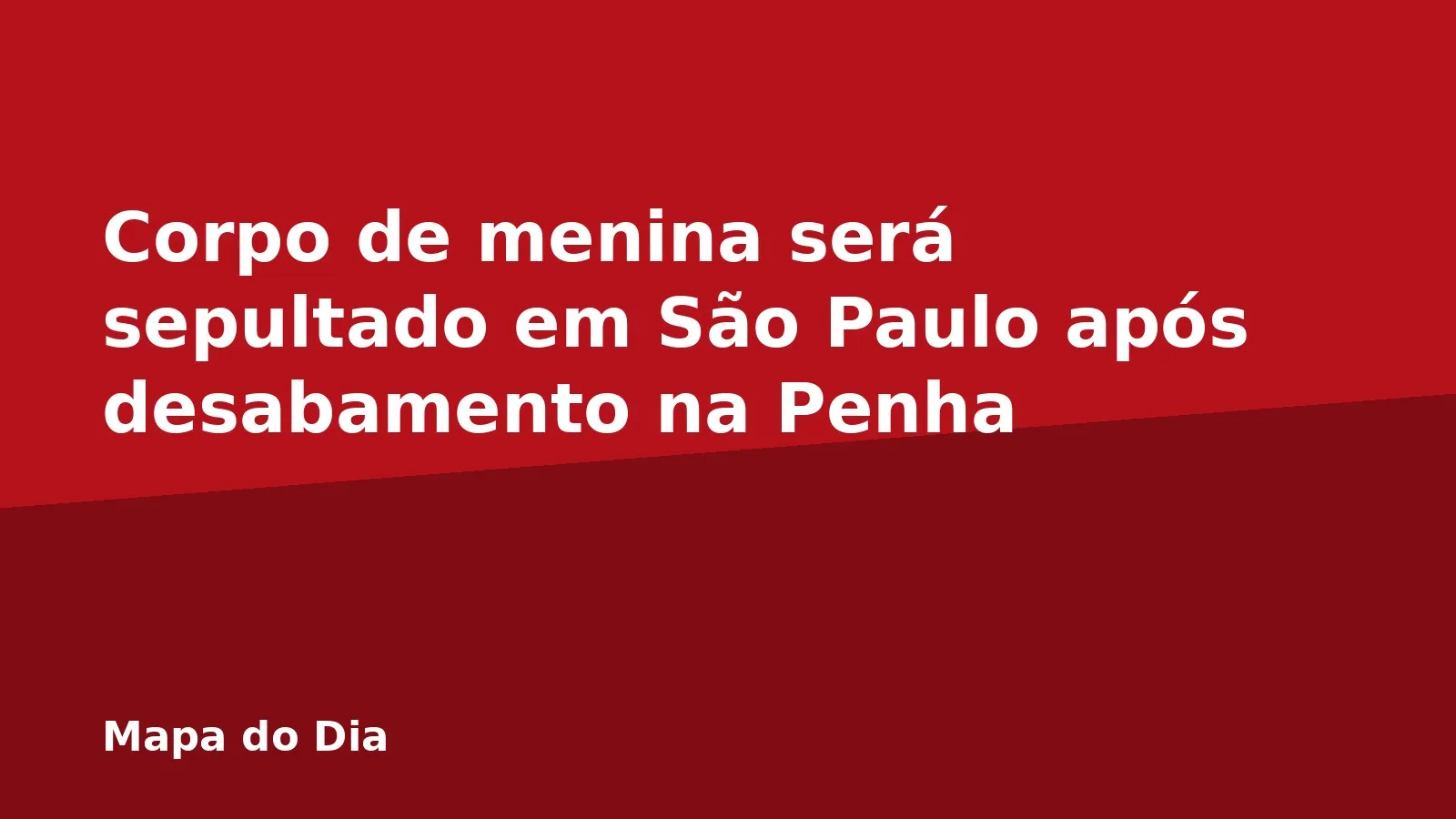 Corpo de menina será sepultado em São Paulo após desabamento na Penha