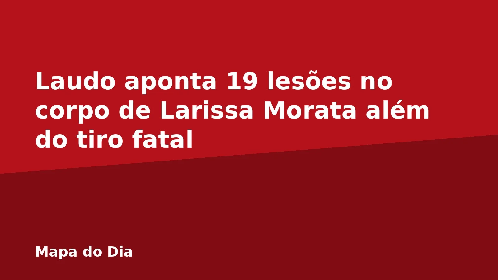 Laudo aponta 19 lesões no corpo de Larissa Morata além do tiro fatal