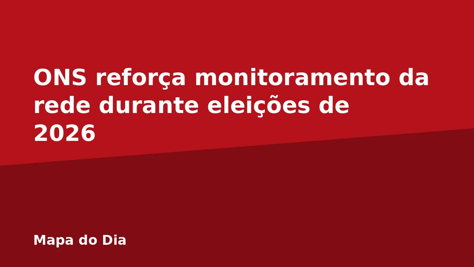 ONS reforça monitoramento da rede durante eleições de 2026