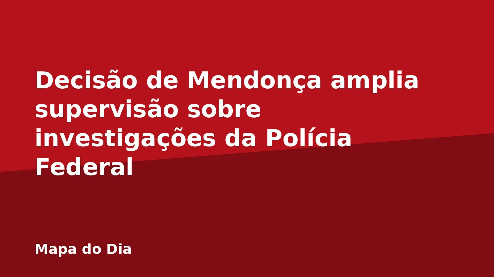 Decisão de Mendonça amplia supervisão sobre investigações da Polícia Federal