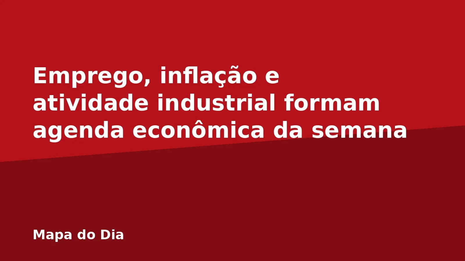 Emprego, inflação e atividade industrial formam agenda econômica da semana
