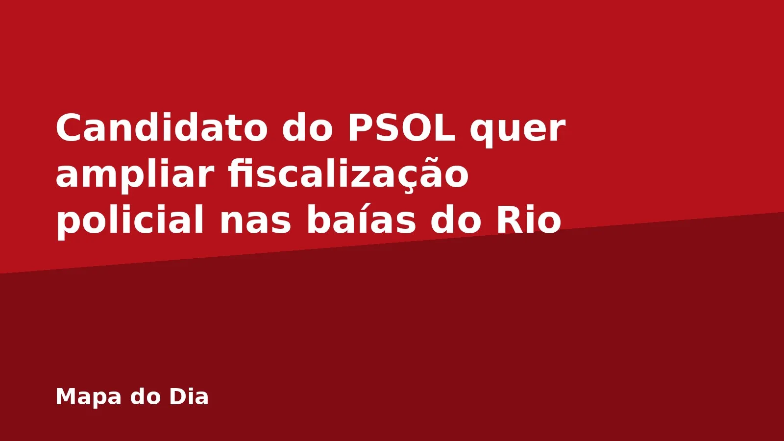 Candidato do PSOL quer ampliar fiscalização policial nas baías do Rio