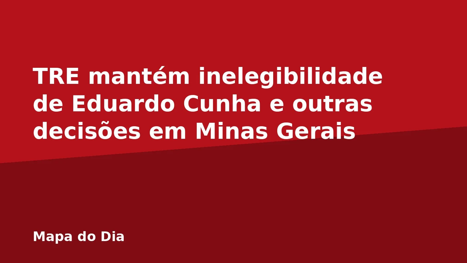 TRE mantém inelegibilidade de Eduardo Cunha e outras decisões em Minas Gerais