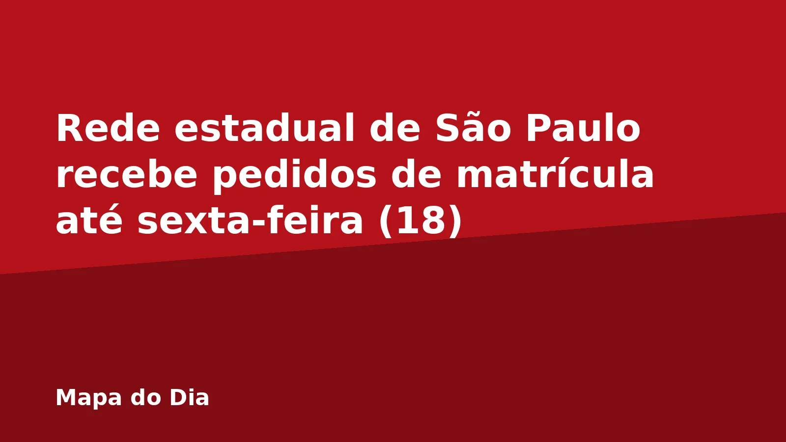 Rede estadual de São Paulo recebe pedidos de matrícula até sexta-feira (18)