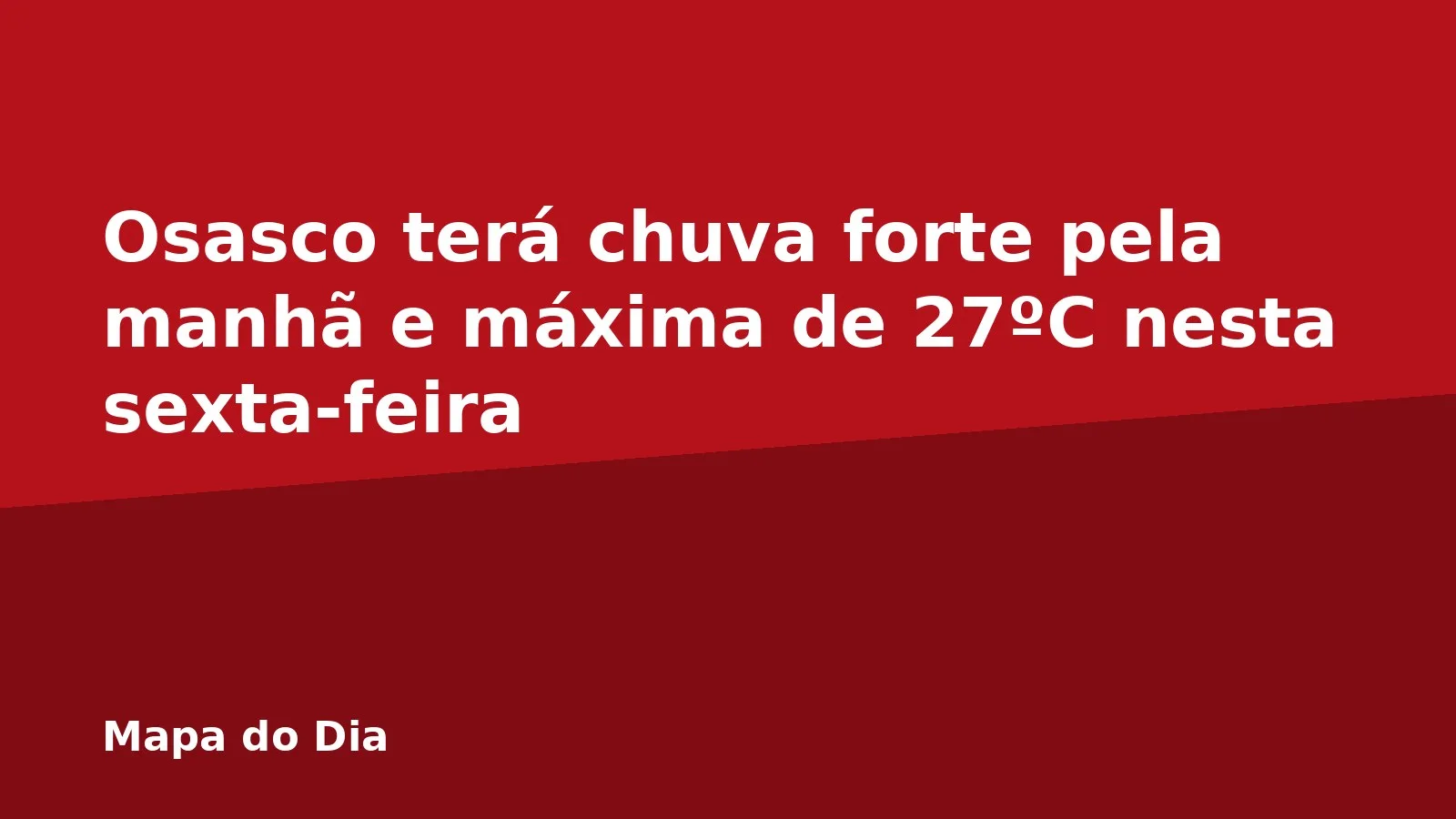 Osasco terá chuva forte pela manhã e máxima de 27ºC nesta sexta-feira